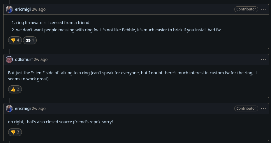 GitHub thread where ericmigi says the ring firmware is licensed from a friend, and when asked about the client side of talking to the ring replies “oh right, that’s also closed source (friend’s repo). sorry!”
